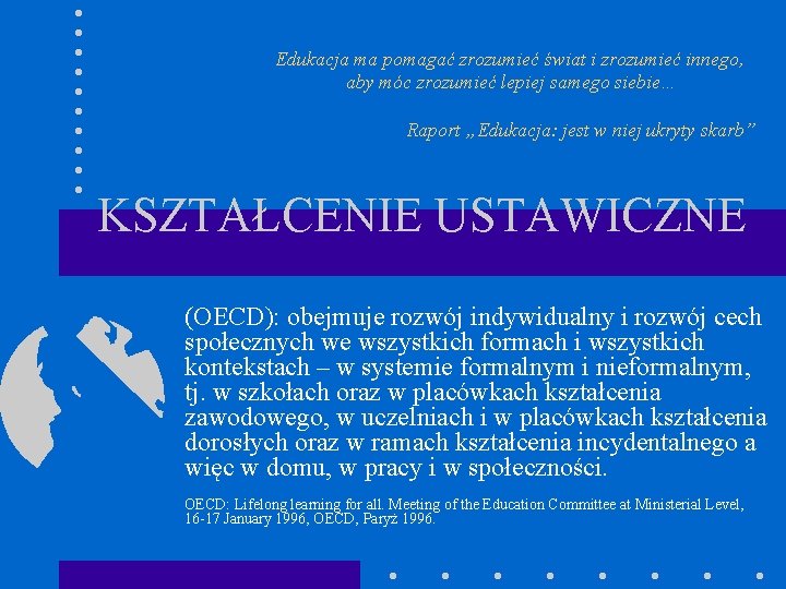 Edukacja ma pomagać zrozumieć świat i zrozumieć innego, aby móc zrozumieć lepiej samego siebie…