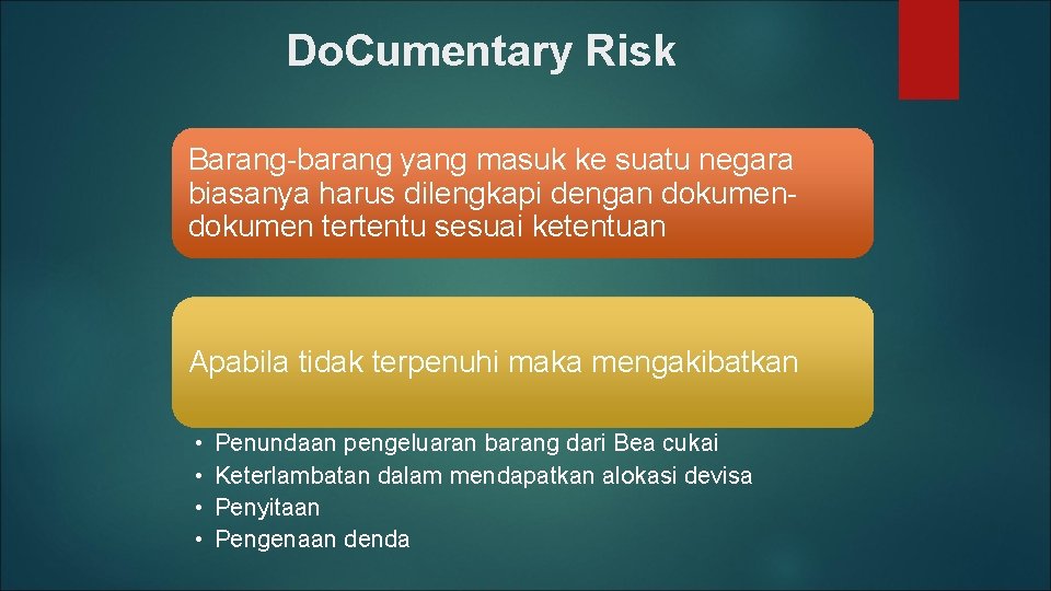 Do. Cumentary Risk Barang-barang yang masuk ke suatu negara biasanya harus dilengkapi dengan dokumen