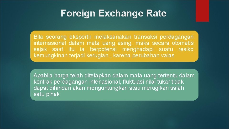 Foreign Exchange Rate Bila seorang eksportir melaksanakan transaksi perdagangan internasional dalam mata uang asing,