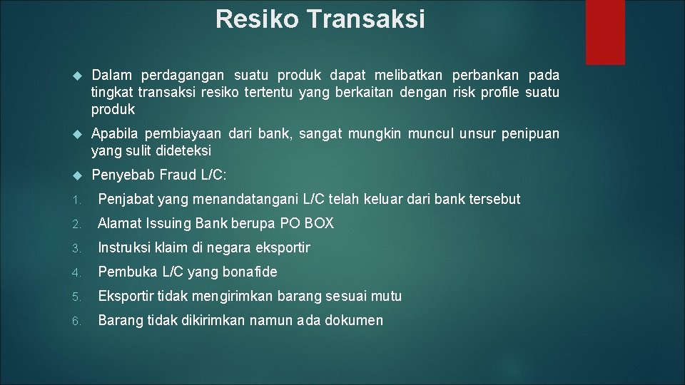 Resiko Transaksi Dalam perdagangan suatu produk dapat melibatkan perbankan pada tingkat transaksi resiko tertentu