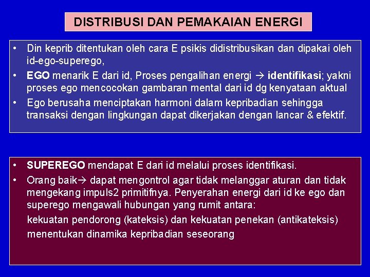 DISTRIBUSI DAN PEMAKAIAN ENERGI • Din keprib ditentukan oleh cara E psikis didistribusikan dipakai