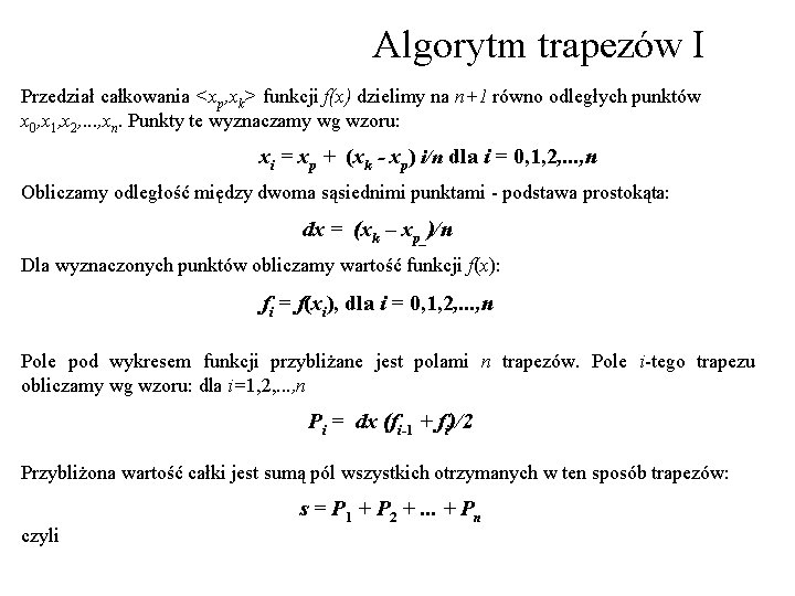 Algorytm trapezów I Przedział całkowania <xp, xk> funkcji f(x) dzielimy na n+1 równo odległych