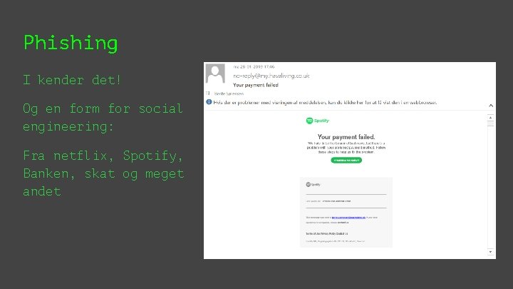 Phishing I kender det! Og en form for social engineering: Fra netflix, Spotify, Banken,