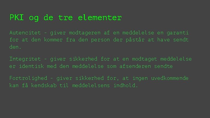 PKI og de tre elementer Autencitet - giver modtageren af en meddelelse en garanti