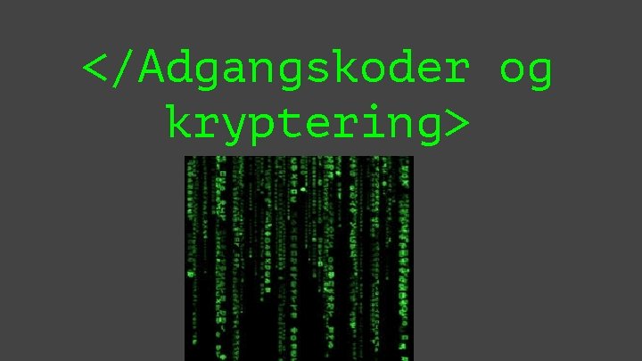 </Adgangskoder og kryptering> 