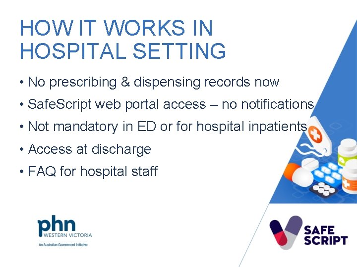 HOW IT WORKS IN HOSPITAL SETTING • No prescribing & dispensing records now •