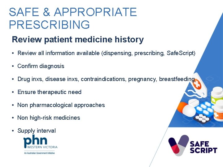 SAFE & APPROPRIATE PRESCRIBING Review patient medicine history • Review all information available (dispensing,