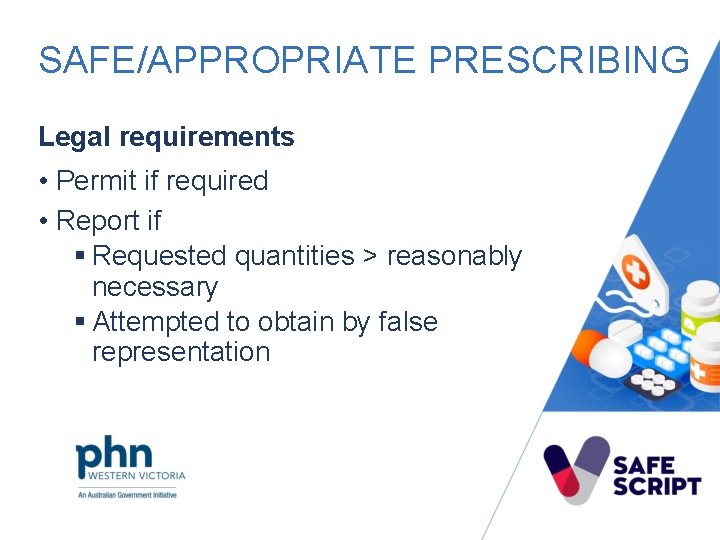 SAFE/APPROPRIATE PRESCRIBING Legal requirements • Permit if required • Report if § Requested quantities