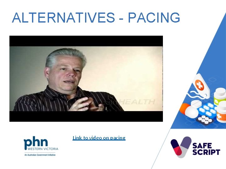 ALTERNATIVES - PACING Link to video on pacing 