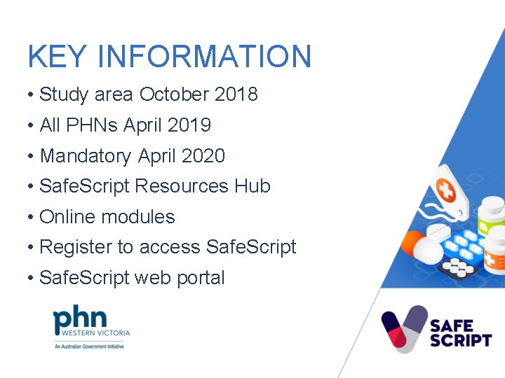 KEY INFORMATION • Study area October 2018 • All PHNs April 2019 • Mandatory