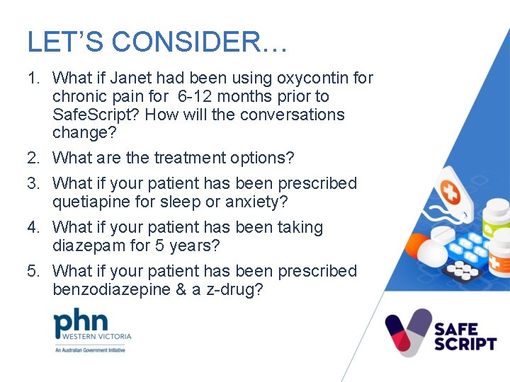 LET’S CONSIDER… 1. What if Janet had been using oxycontin for chronic pain for