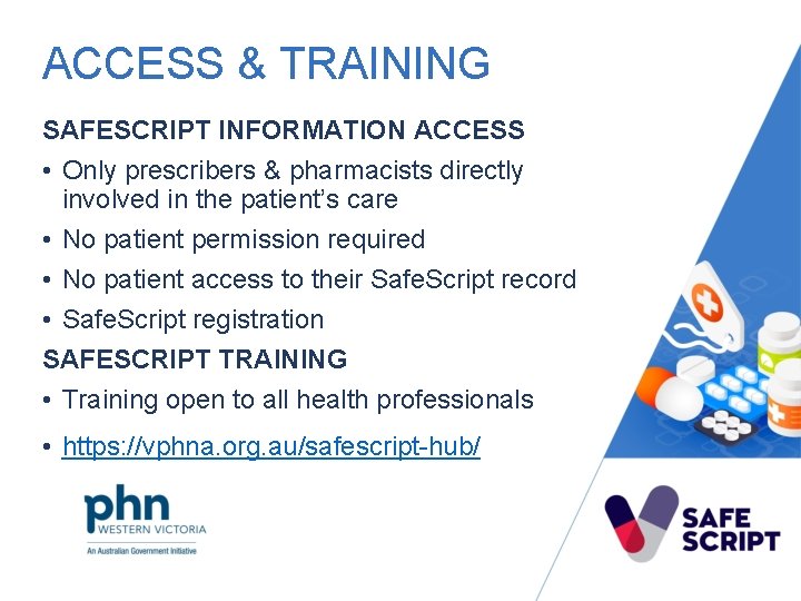ACCESS & TRAINING SAFESCRIPT INFORMATION ACCESS • Only prescribers & pharmacists directly involved in