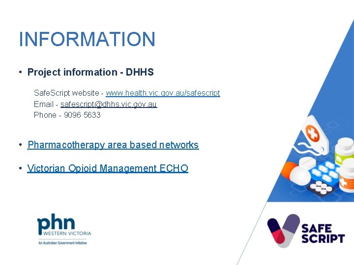 INFORMATION • Project information - DHHS Safe. Script website - www. health. vic. gov.