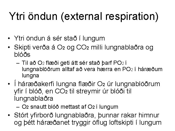Ytri öndun (external respiration) • Ytri öndun á sér stað í lungum • Skipti