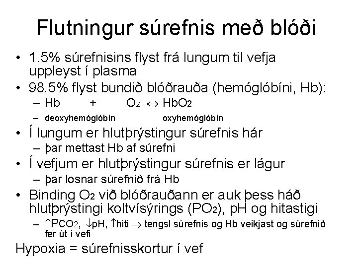 Flutningur súrefnis með blóði • 1. 5% súrefnisins flyst frá lungum til vefja uppleyst