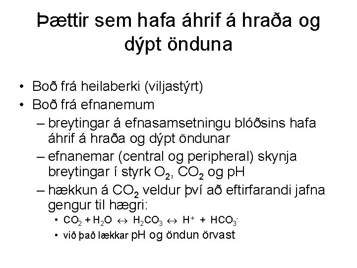 Þættir sem hafa áhrif á hraða og dýpt önduna • Boð frá heilaberki (viljastýrt)
