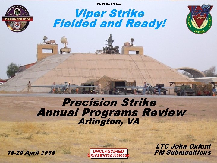 UNCLASSIFIED Viper Strike Fielded and Ready! Precision Strike Annual Programs Review Arlington, VA 19