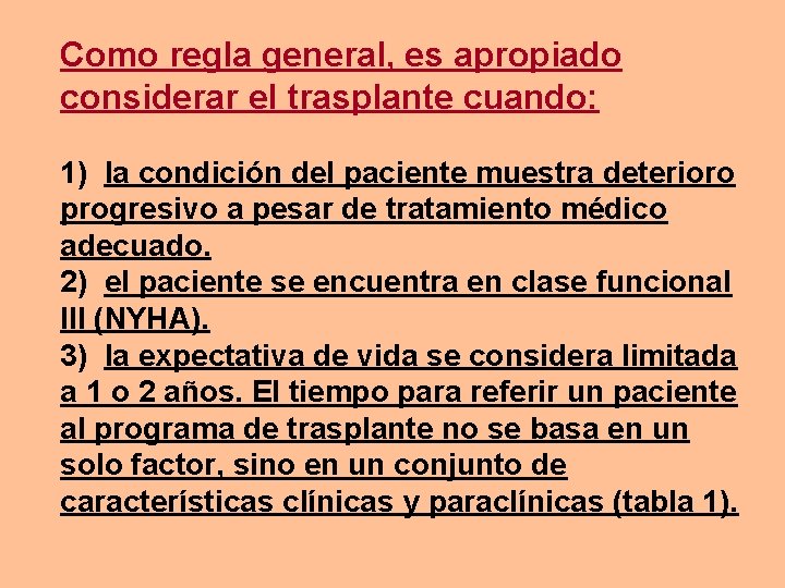 Como regla general, es apropiado considerar el trasplante cuando: 1) la condición del paciente