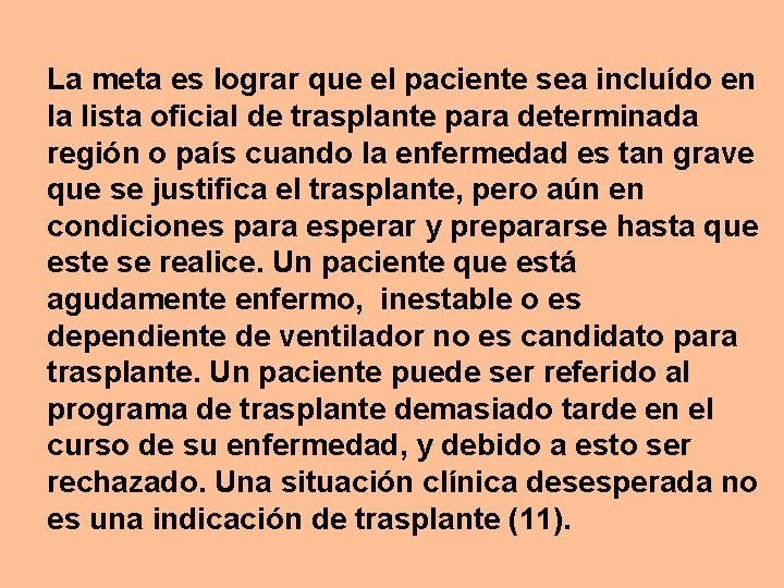 La meta es lograr que el paciente sea incluído en la lista oficial de