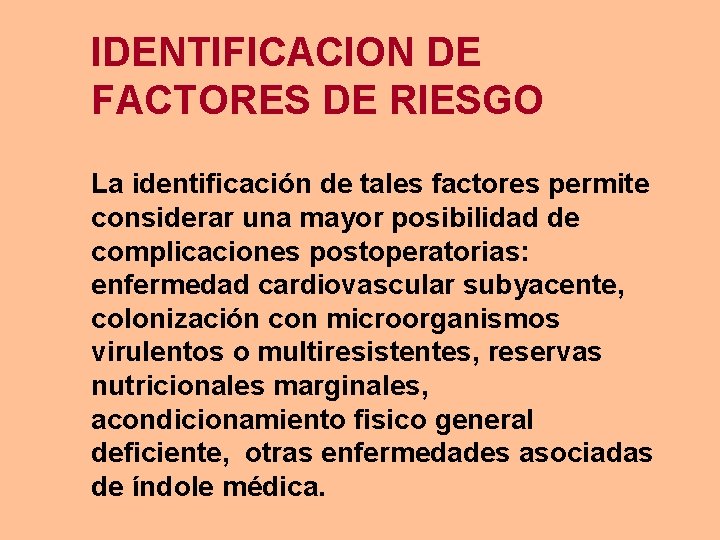 IDENTIFICACION DE FACTORES DE RIESGO La identificación de tales factores permite considerar una mayor