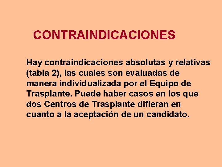 CONTRAINDICACIONES Hay contraindicaciones absolutas y relativas (tabla 2), las cuales son evaluadas de manera