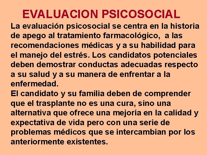 EVALUACION PSICOSOCIAL La evaluación psicosocial se centra en la historia de apego al tratamiento