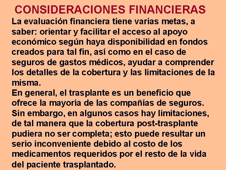CONSIDERACIONES FINANCIERAS La evaluación financiera tiene varias metas, a saber: orientar y facilitar el