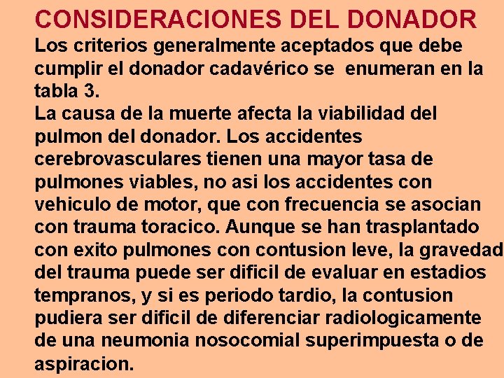 CONSIDERACIONES DEL DONADOR Los criterios generalmente aceptados que debe cumplir el donador cadavérico se