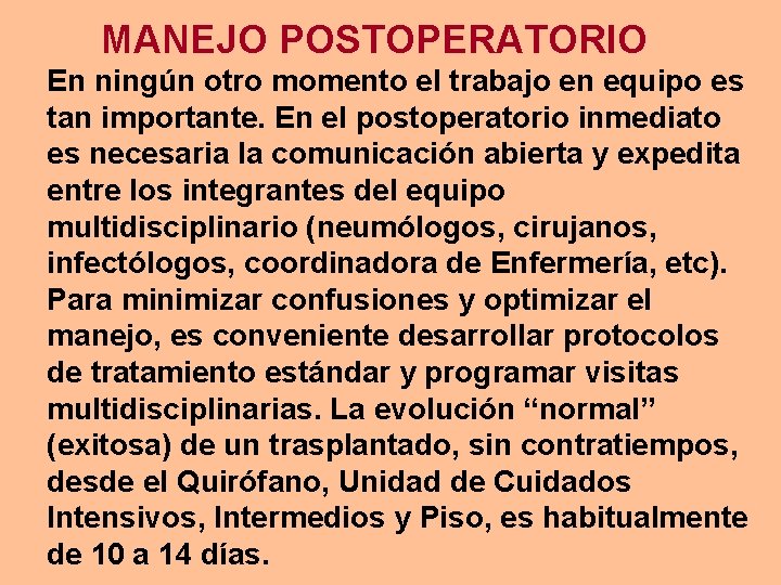 MANEJO POSTOPERATORIO En ningún otro momento el trabajo en equipo es tan importante. En