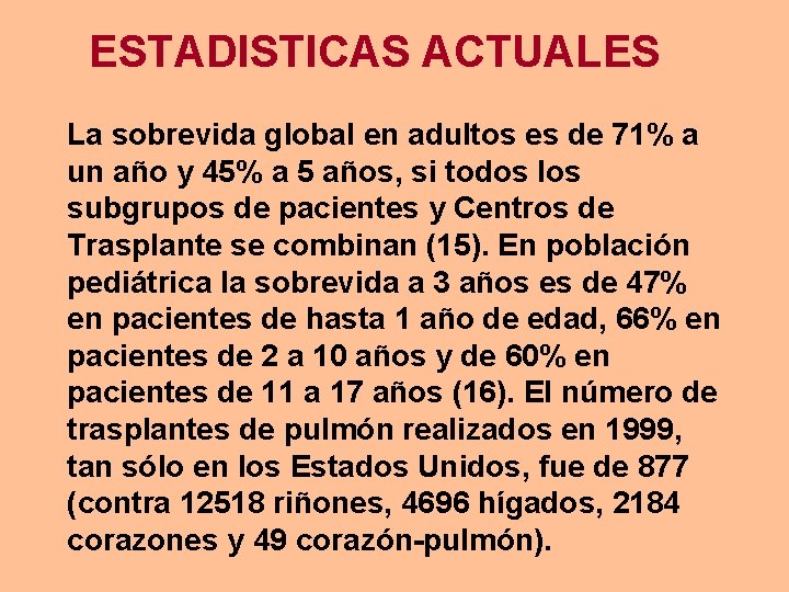 ESTADISTICAS ACTUALES La sobrevida global en adultos es de 71% a un año y