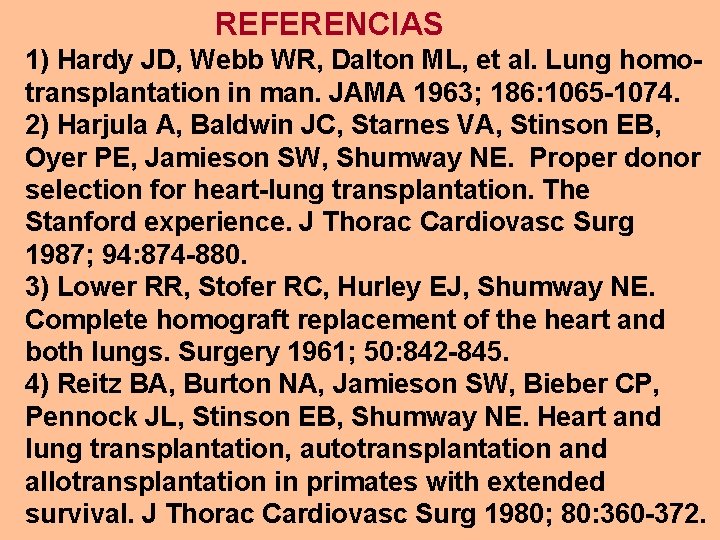 REFERENCIAS 1) Hardy JD, Webb WR, Dalton ML, et al. Lung homotransplantation in man.