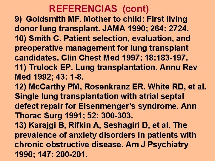 REFERENCIAS (cont) 9) Goldsmith MF. Mother to child: First living donor lung transplant. JAMA