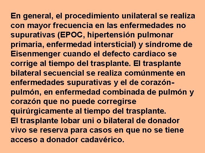 En general, el procedimiento unilateral se realiza con mayor frecuencia en las enfermedades no