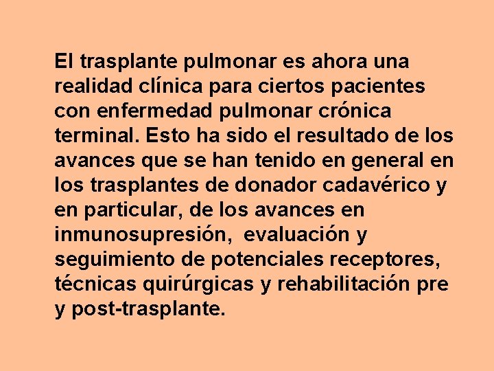El trasplante pulmonar es ahora una realidad clínica para ciertos pacientes con enfermedad pulmonar