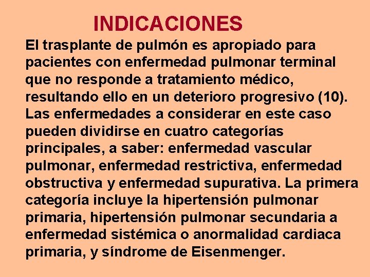 INDICACIONES El trasplante de pulmón es apropiado para pacientes con enfermedad pulmonar terminal que