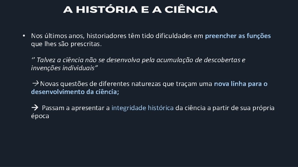  • Nos últimos anos, historiadores têm tido dificuldades em preencher as funções que