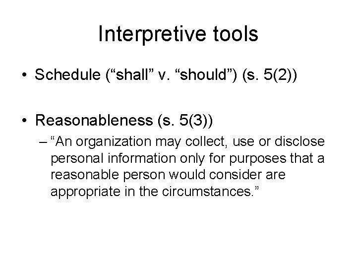 Interpretive tools • Schedule (“shall” v. “should”) (s. 5(2)) • Reasonableness (s. 5(3)) –