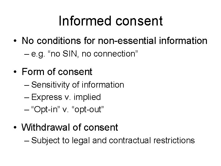 Informed consent • No conditions for non-essential information – e. g. “no SIN, no