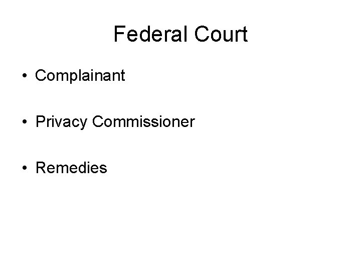 Federal Court • Complainant • Privacy Commissioner • Remedies 