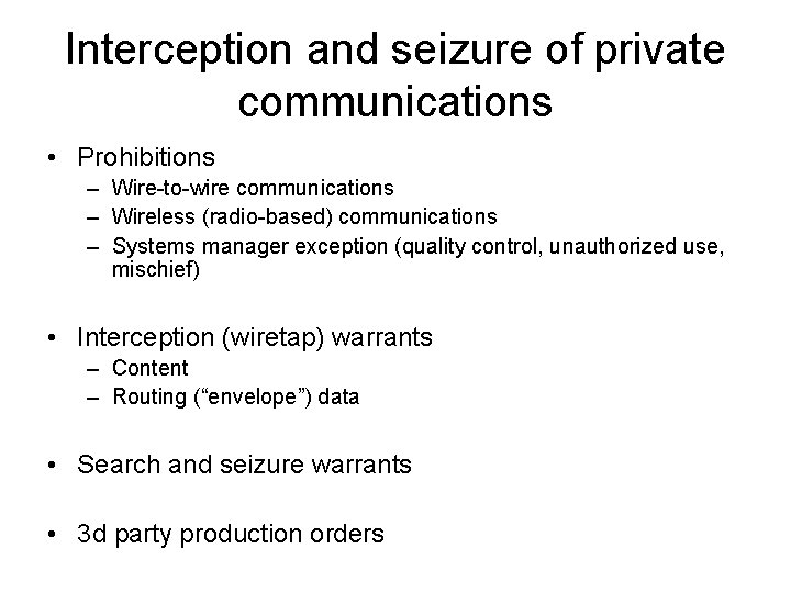 Interception and seizure of private communications • Prohibitions – Wire-to-wire communications – Wireless (radio-based)