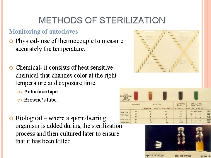 METHODS OF STERILIZATION Monitoring of autoclaves Physical- use of thermocouple to measure accurately the