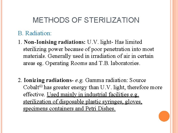 METHODS OF STERILIZATION B. Radiation: 1. Non-Ionising radiations: U. V. light- Has limited sterilizing