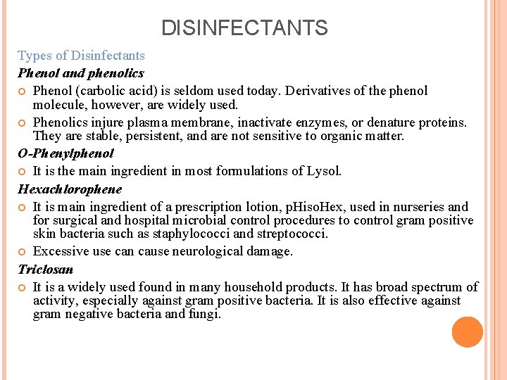 DISINFECTANTS Types of Disinfectants Phenol and phenolics Phenol (carbolic acid) is seldom used today.