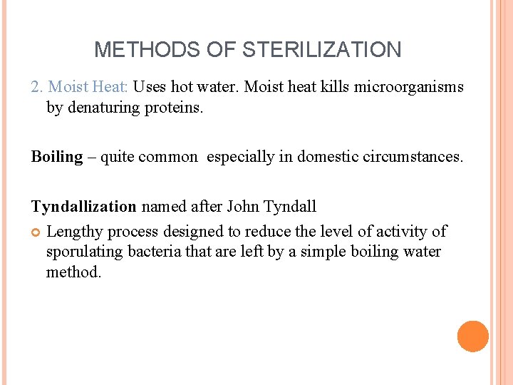 METHODS OF STERILIZATION 2. Moist Heat: Uses hot water. Moist heat kills microorganisms by