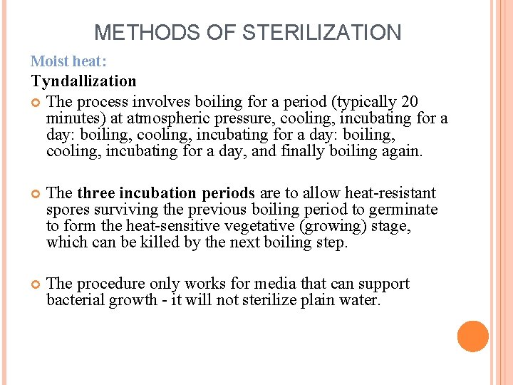 METHODS OF STERILIZATION Moist heat: Tyndallization The process involves boiling for a period (typically