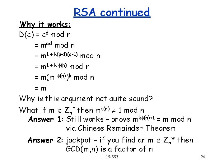 RSA continued Why it works: D(c) = cd mod n = med mod n