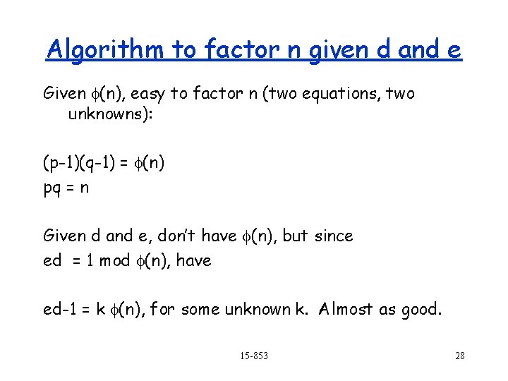 Algorithm to factor n given d and e Given (n), easy to factor n