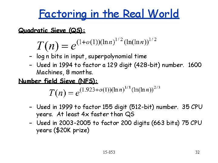 Factoring in the Real World Quadratic Sieve (QS): – log n bits in input,