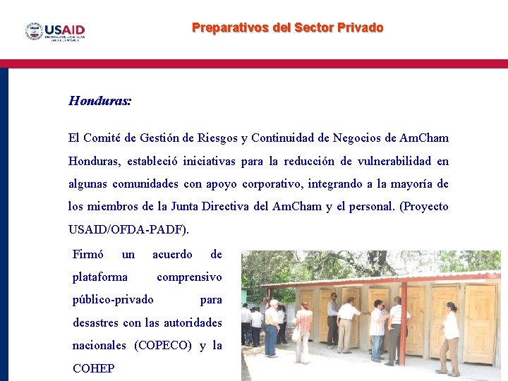 Preparativos del Sector Privado Honduras: • • • El Comitéto de Gestión de Riesgos
