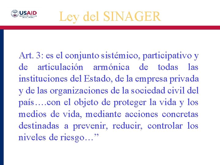 Ley del SINAGER Art. 3: es el conjunto sistémico, participativo y • Click to